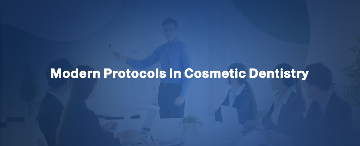 Modern Protocols In Cosmetic Dentistry